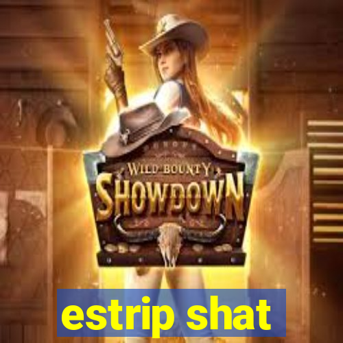 estrip shat